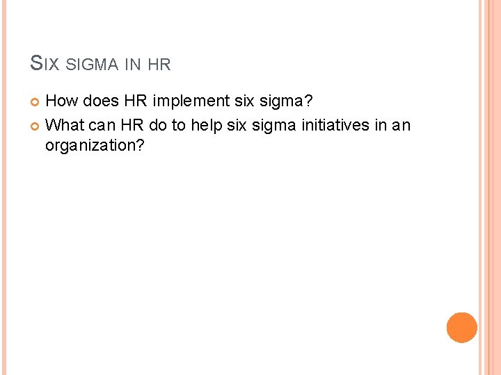 SIX SIGMA IN HR How does HR implement six sigma? What can HR do