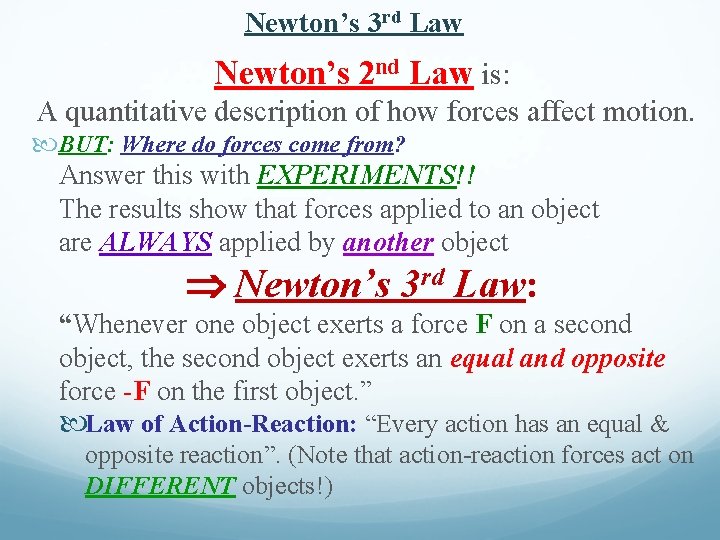 Newton’s 3 rd Law Newton’s 2 nd Law is: A quantitative description of how