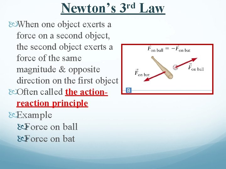 Newton’s When one object exerts a force on a second object, the second object
