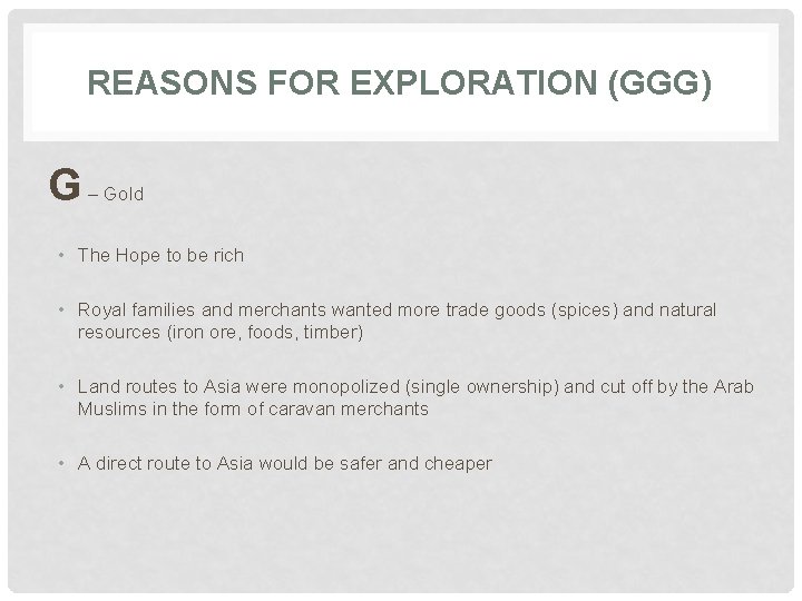 REASONS FOR EXPLORATION (GGG) G – Gold • The Hope to be rich •