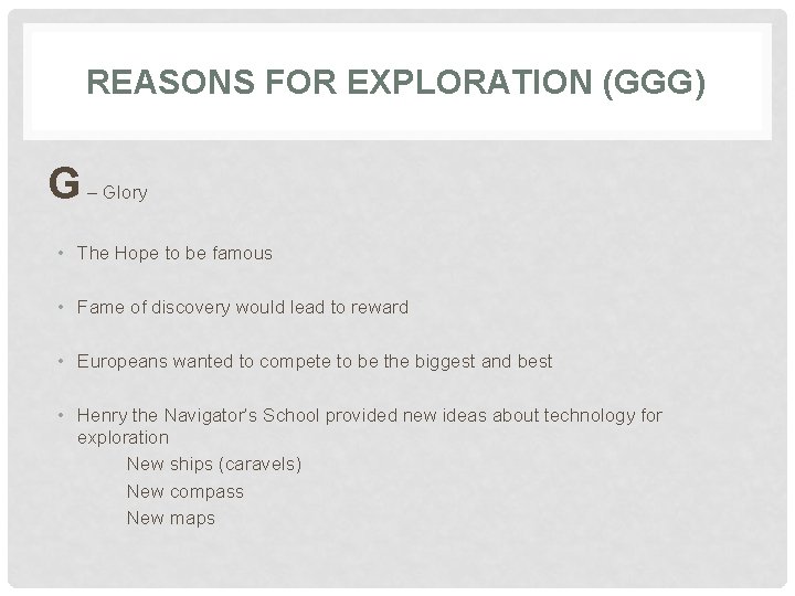 REASONS FOR EXPLORATION (GGG) G – Glory • The Hope to be famous •
