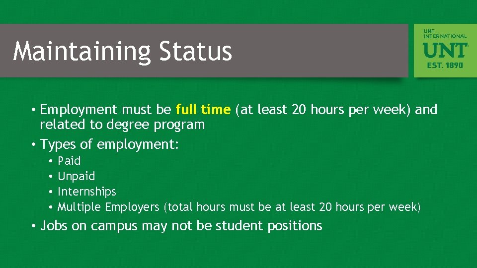 Maintaining Status • Employment must be full time (at least 20 hours per week)