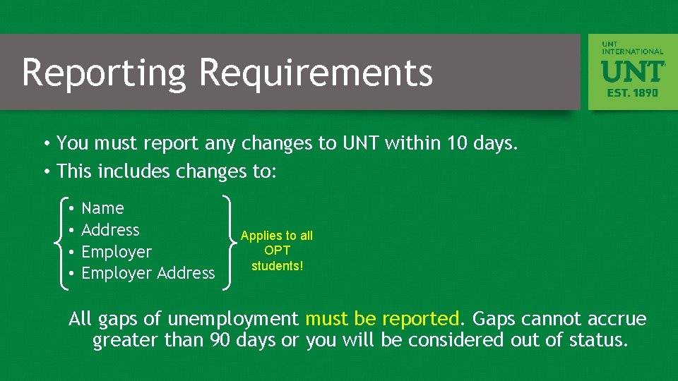 Reporting Requirements • You must report any changes to UNT within 10 days. •