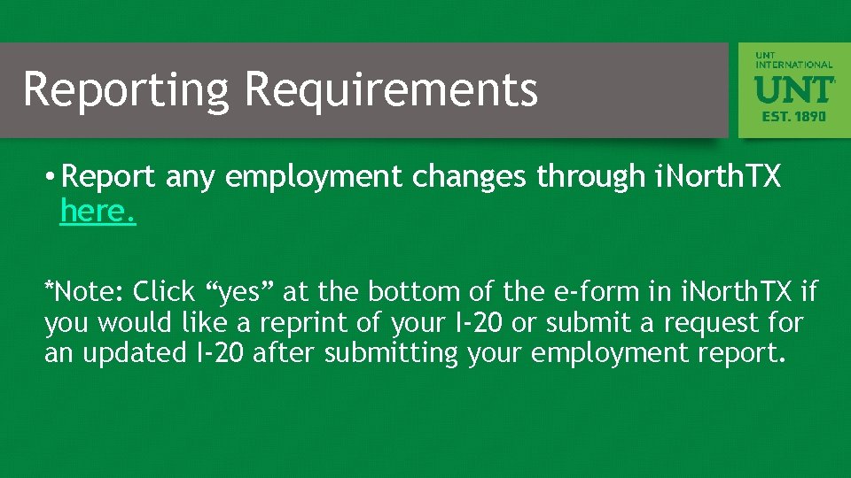 Reporting Requirements • Report any employment changes through i. North. TX here. *Note: Click