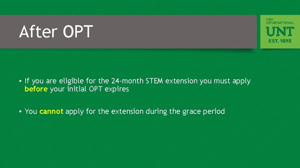 After OPT • If you are eligible for the 24 -month STEM extension you