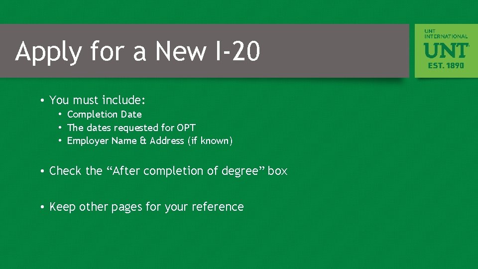 Apply for a New I-20 • You must include: • Completion Date • The