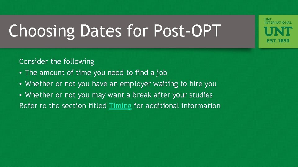 Choosing Dates for Post-OPT Consider the following • The amount of time you need