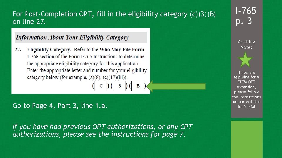 For Post-Completion OPT, fill in the eligibility category (c)(3)(B) on line 27. I-765 p.