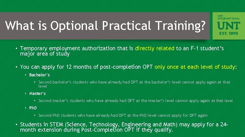 What is Optional Practical Training? • Temporary employment authorization that is directly related to