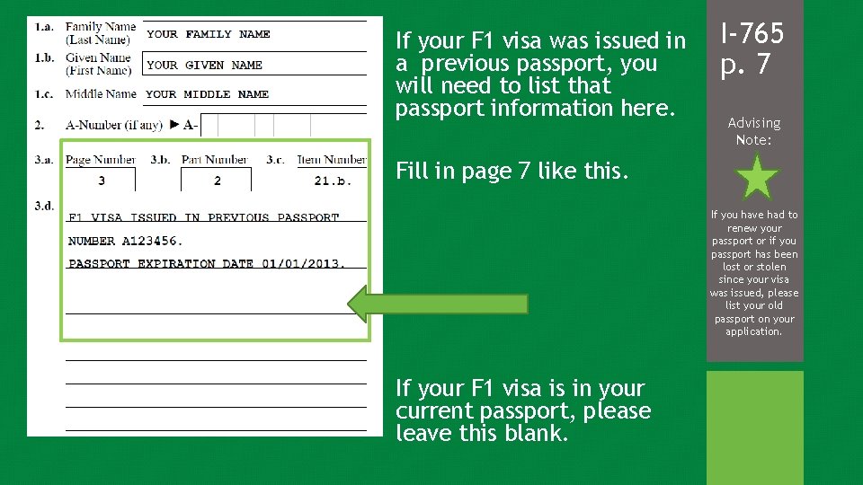 If your F 1 visa was issued in a previous passport, you will need