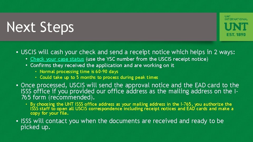 Next Steps • USCIS will cash your check and send a receipt notice which