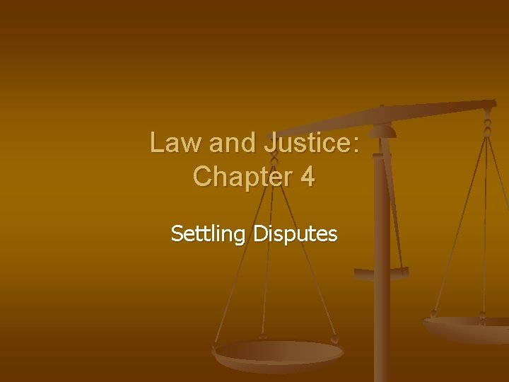 Law and Justice: Chapter 4 Settling Disputes 