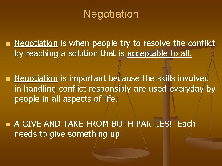 Negotiation n Negotiation is when people try to resolve the conflict by reaching a