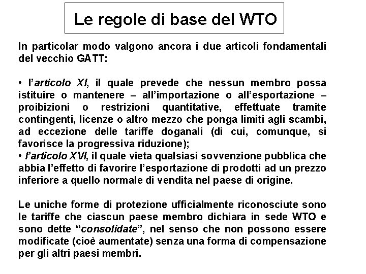 Le regole di base del WTO In particolar modo valgono ancora i due articoli
