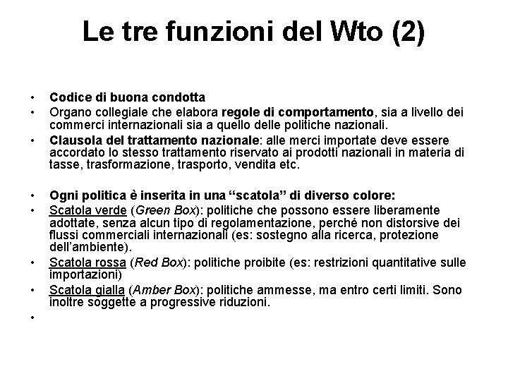 Le tre funzioni del Wto (2) • • Codice di buona condotta Organo collegiale