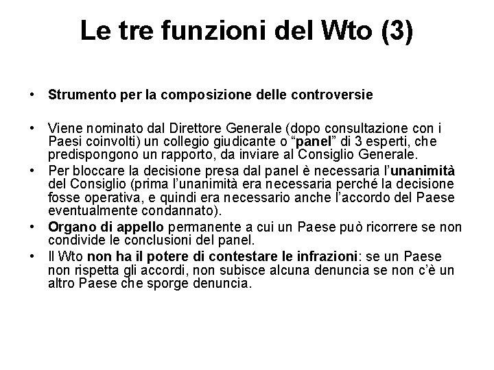 Le tre funzioni del Wto (3) • Strumento per la composizione delle controversie •