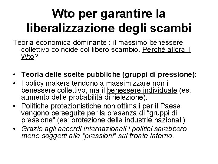 Wto per garantire la liberalizzazione degli scambi Teoria economica dominante : il massimo benessere