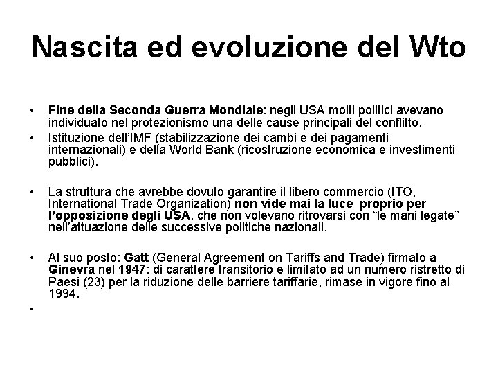 Nascita ed evoluzione del Wto • • Fine della Seconda Guerra Mondiale: negli USA