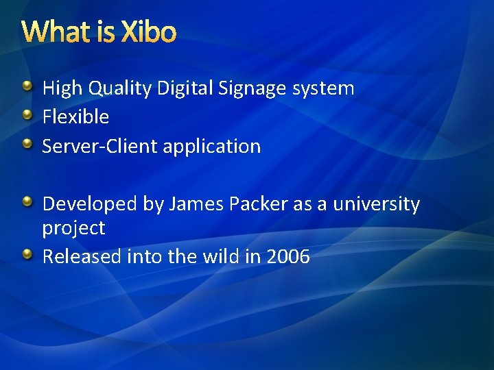 What is Xibo High Quality Digital Signage system Flexible Server-Client application Developed by James What is Xibo High Quality Digital Signage system Flexible Server-Client application Developed by James
