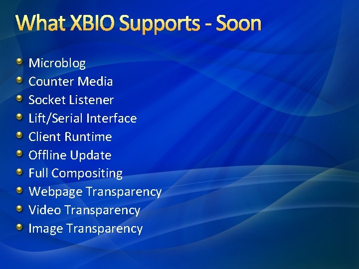 What XBIO Supports - Soon Microblog Counter Media Socket Listener Lift/Serial Interface Client Runtime What XBIO Supports - Soon Microblog Counter Media Socket Listener Lift/Serial Interface Client Runtime