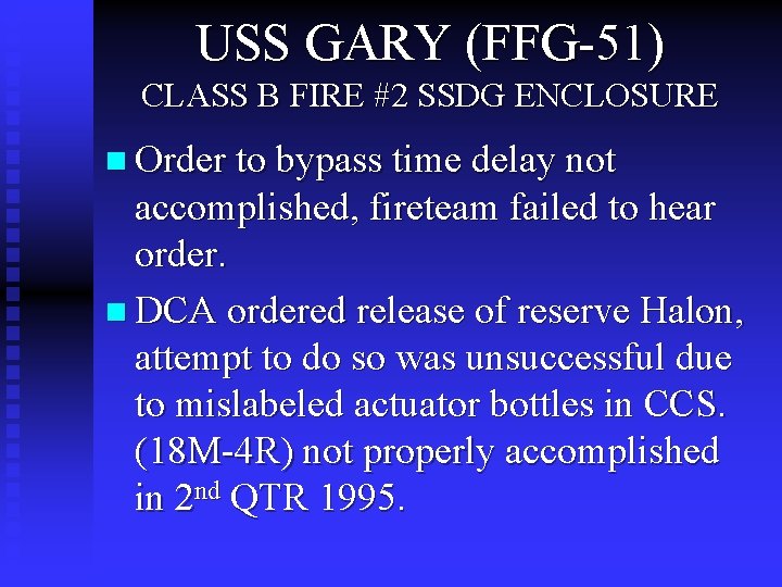 USS GARY (FFG-51) CLASS B FIRE #2 SSDG ENCLOSURE n Order to bypass time