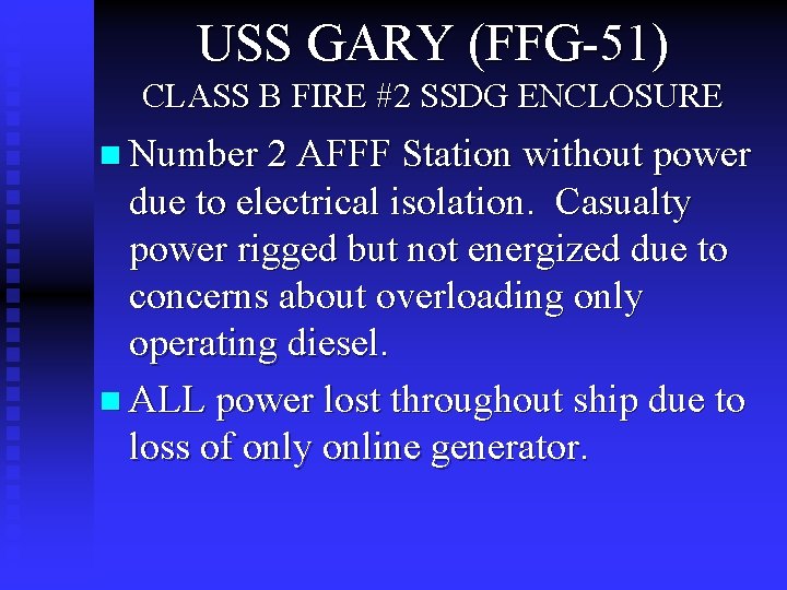 USS GARY (FFG-51) CLASS B FIRE #2 SSDG ENCLOSURE n Number 2 AFFF Station