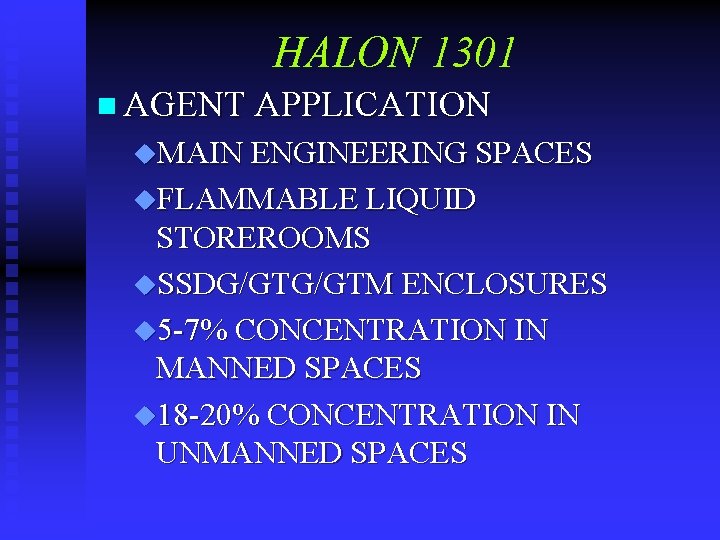 HALON 1301 n AGENT APPLICATION u. MAIN ENGINEERING SPACES u. FLAMMABLE LIQUID STOREROOMS u.