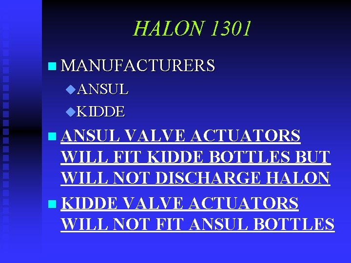 HALON 1301 n MANUFACTURERS u. ANSUL u. KIDDE n ANSUL VALVE ACTUATORS WILL FIT