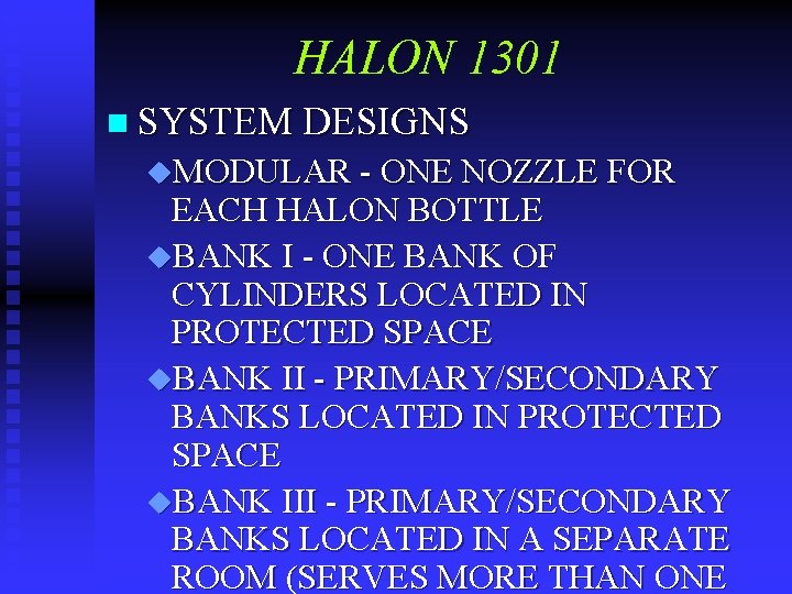 HALON 1301 n SYSTEM DESIGNS u. MODULAR - ONE NOZZLE FOR EACH HALON BOTTLE