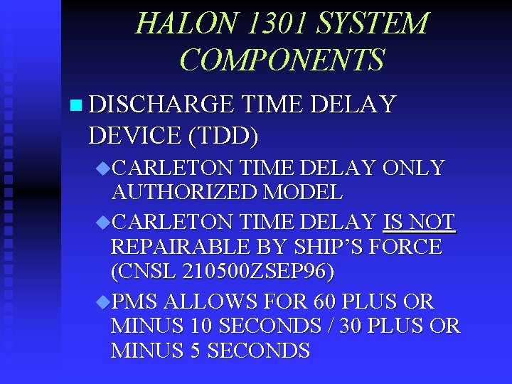 HALON 1301 SYSTEM COMPONENTS n DISCHARGE TIME DELAY DEVICE (TDD) u. CARLETON TIME DELAY
