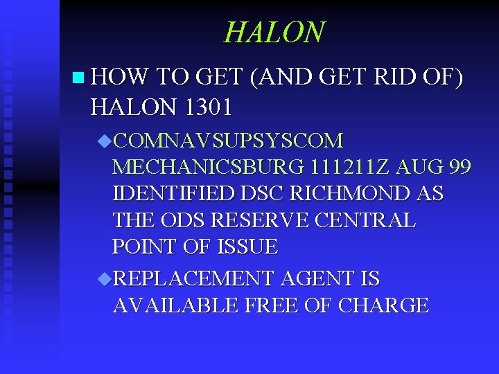 HALON n HOW TO GET (AND GET RID OF) HALON 1301 u. COMNAVSUPSYSCOM MECHANICSBURG