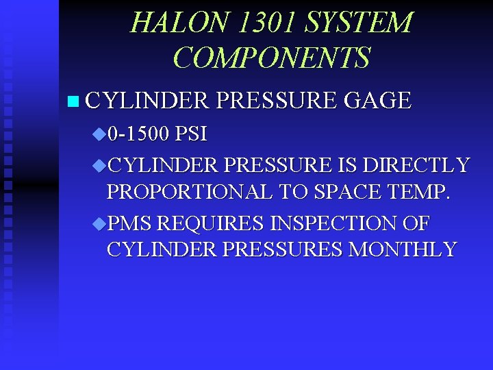 HALON 1301 SYSTEM COMPONENTS n CYLINDER PRESSURE GAGE u 0 -1500 PSI u. CYLINDER