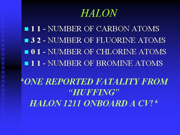 HALON 1 1 - NUMBER OF CARBON ATOMS n 3 2 - NUMBER OF