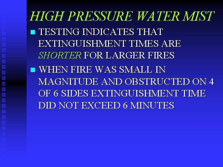 HIGH PRESSURE WATER MIST TESTING INDICATES THAT EXTINGUISHMENT TIMES ARE SHORTER FOR LARGER FIRES
