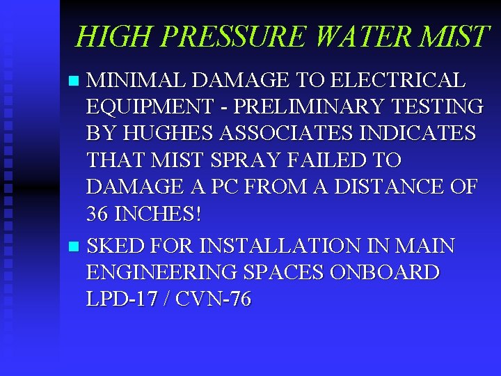 HIGH PRESSURE WATER MIST MINIMAL DAMAGE TO ELECTRICAL EQUIPMENT - PRELIMINARY TESTING BY HUGHES