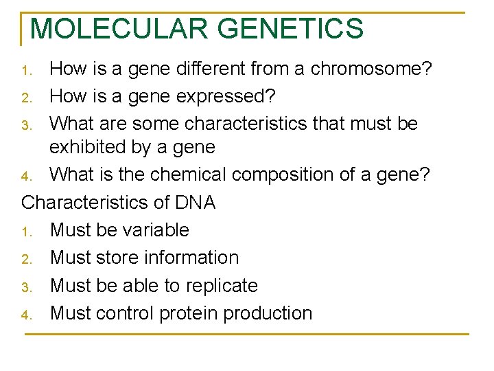 MOLECULAR GENETICS How is a gene different from a chromosome? 2. How is a MOLECULAR GENETICS How is a gene different from a chromosome? 2. How is a