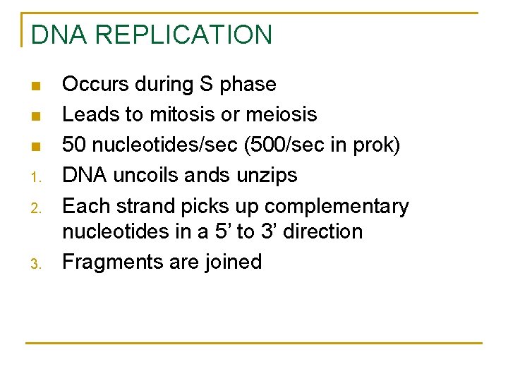 DNA REPLICATION n n n 1. 2. 3. Occurs during S phase Leads to DNA REPLICATION n n n 1. 2. 3. Occurs during S phase Leads to
