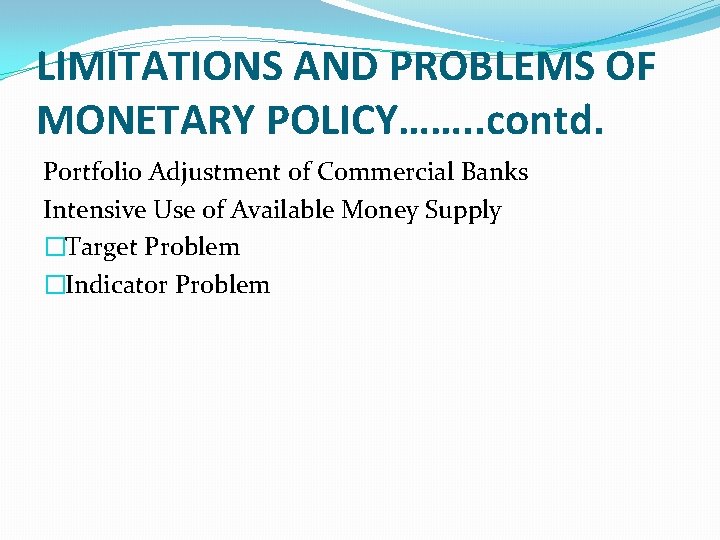 LIMITATIONS AND PROBLEMS OF MONETARY POLICY……. . contd. Portfolio Adjustment of Commercial Banks Intensive