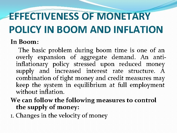 EFFECTIVENESS OF MONETARY POLICY IN BOOM AND INFLATION In Boom: The basic problem during