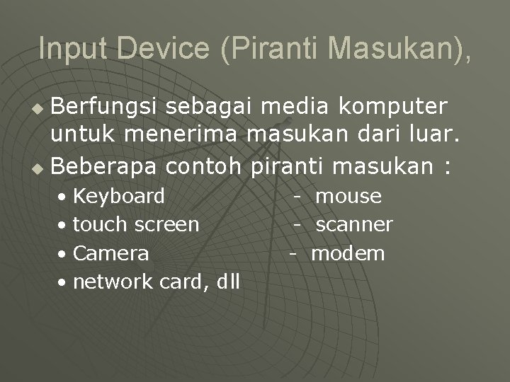 Input Device (Piranti Masukan), Berfungsi sebagai media komputer untuk menerima masukan dari luar. u