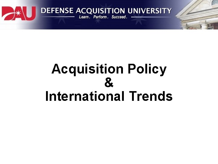 Acquisition Policy & International Trends 