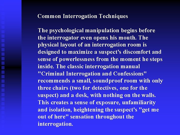 Common Interrogation Techniques The psychological manipulation begins before the interrogator even opens his mouth.