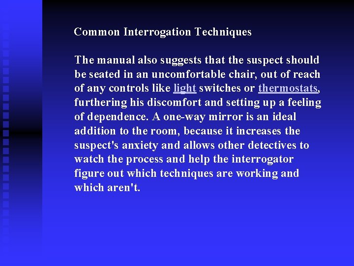 Common Interrogation Techniques The manual also suggests that the suspect should be seated in