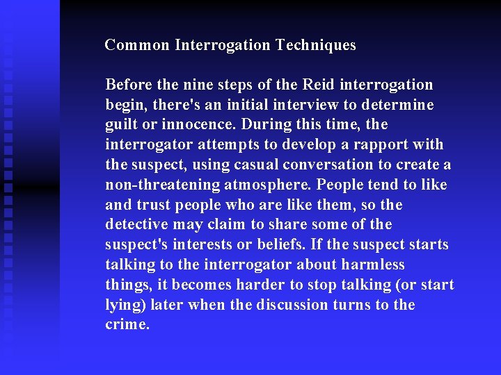 Common Interrogation Techniques Before the nine steps of the Reid interrogation begin, there's an