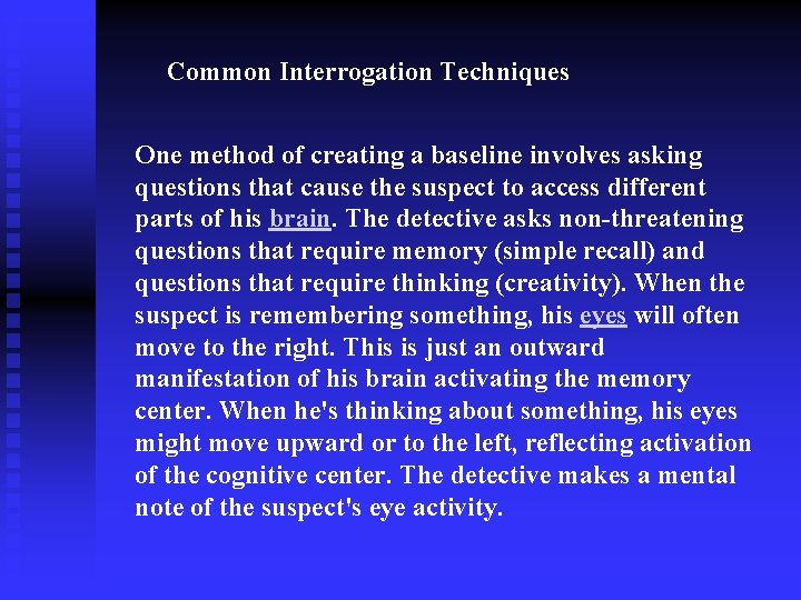 Common Interrogation Techniques One method of creating a baseline involves asking questions that cause