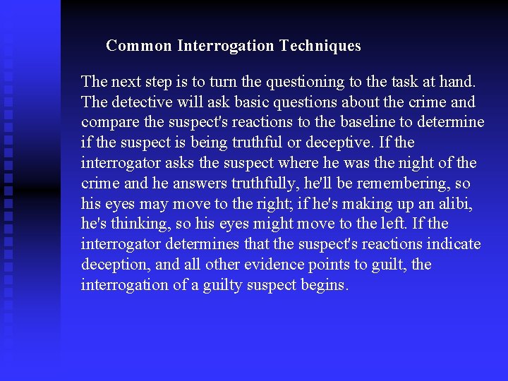 Common Interrogation Techniques The next step is to turn the questioning to the task