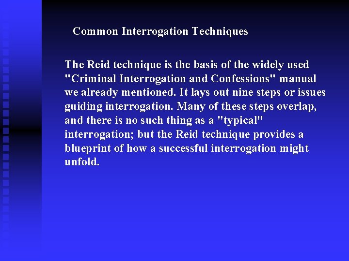 Common Interrogation Techniques The Reid technique is the basis of the widely used "Criminal