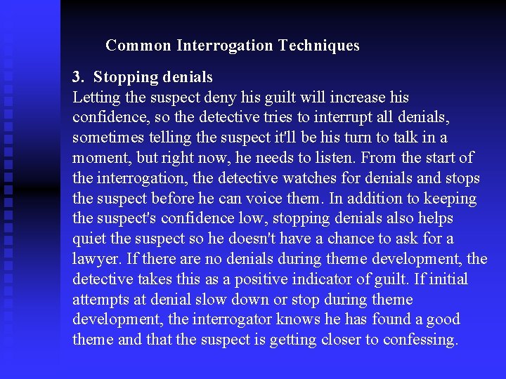 Common Interrogation Techniques 3. Stopping denials Letting the suspect deny his guilt will increase