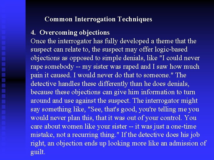 Common Interrogation Techniques 4. Overcoming objections Once the interrogator has fully developed a theme