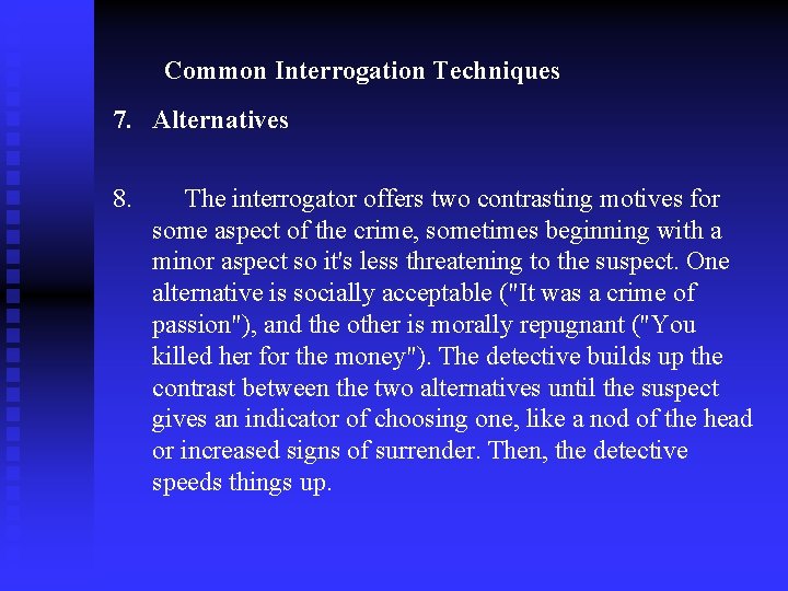 Common Interrogation Techniques 7. Alternatives 8. The interrogator offers two contrasting motives for some